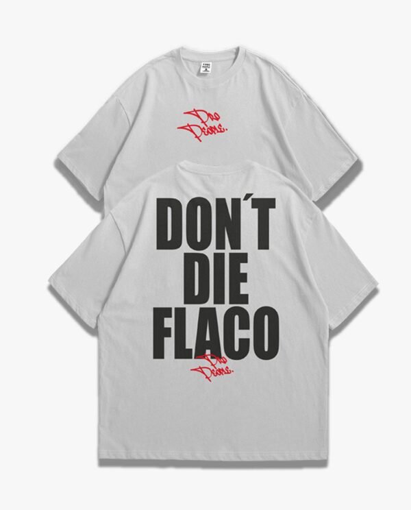 OVERSIZED DONT DIE FLACO