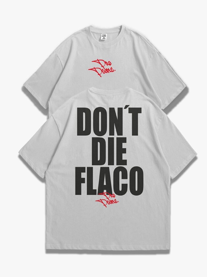 OVERSIZED DONT DIE FLACO