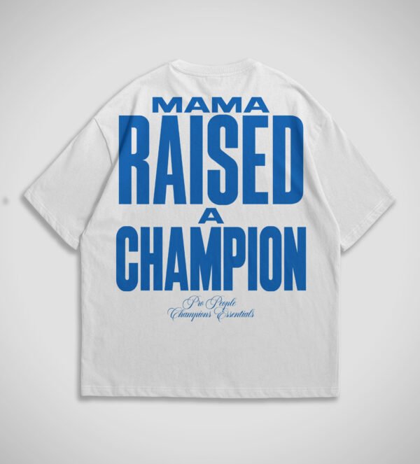 OVERSIZED MAMA RAISED A CHAMPION
